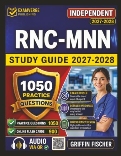 Independent RNC-MNN Study Guide 2027-2028: Focused Preparation with 1050 Exam-Style Questions And Full Rationales for Maternal Newborn Nursing Certification by Griffin Fischer