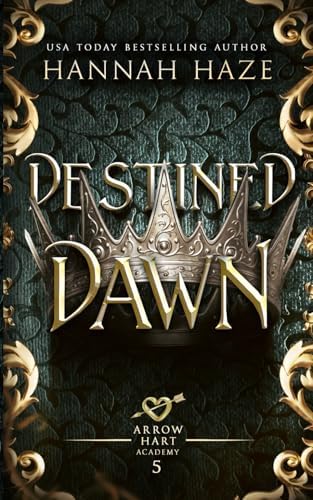 Destined Dawn (The Arrow Hart Academy) by Hannah Haze
