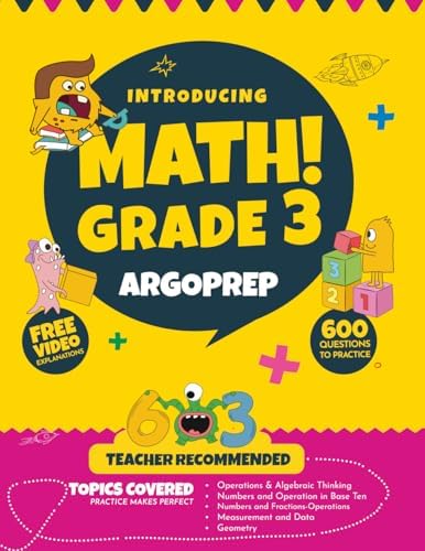 Introducing MATH! Grade 3 by ArgoPrep: 600+ Practice Questions + Comprehensive Overview of Each Topic + Detailed Video Explanations Included | 3rd Grade Math Workbook by ArgoPrep