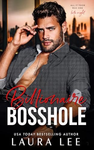 Billionaire Bosshole: An Enemies-To-Lovers Office Romance (Bedding the Billionaire) by Laura Lee