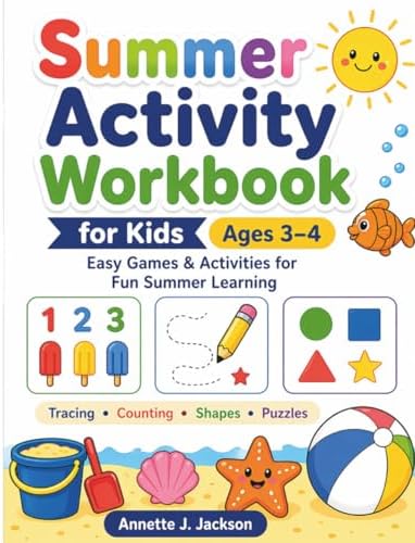Summer Activity Workbook for Kids Ages 3–4: Easy Games & Activities for Fun Summer Learning by Annette J. Jackson