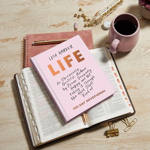 Life: An Obsessively Grateful, Undone by Jesus, Genuinely Happy, and Not Faking it Through the Hard Stuff Kind of 100-Day Devotional by Lisa Harper