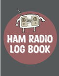 Ham Radio Log Book: Awesome Radio Operator, Amateur Radio Amplifier by Peter B. Lion