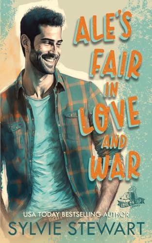 Ale's Fair in Love and War: An Enemies-to-Lovers Romance (Love on Tap) by Sylvie Stewart