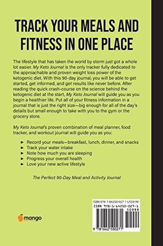 My Keto Journal: A Daily Food and Exercise Tracker to Help You Master Your Low-Carb, High-Fat, Ketogenic Diet (Includes a 90-Day Meal and Activity Calendar) (Guided Food Journal) by Mango Publishers