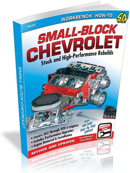 Small-Block Chevrolet: Stock and High-Performance Rebuilds (Workbench How-to) by Larry Atherton
