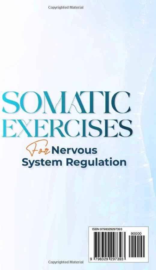 Somatic Exercises for Nervous System Regulation: 90+ Simple Techniques to Release Trauma, Reduce Tension, and Alleviate Anxiety and Stress in Just 10 Minutes a Day by Lara Namaskar