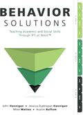 Behavior Solutions: Teaching Academic and Social Skills Through RTI at Work (A guide to closing the systemic behavior gap through collaborative PLC and RTI processes) by John Hannigan