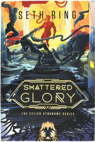Shattered Glory: A Fantasy LitRPG Adventure (The Exlian Syndrome Series) by Seth Ring