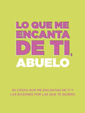 Lo que me encanta de ti, abuelo: 30 cosas que me encantan de ti y las razones por las que te quiero. Libro de regalo para completar. Regalos para abuelo (Spanish Edition) by Questions About Me