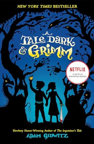 A Tale Dark & Grimm by Adam Gidwitz