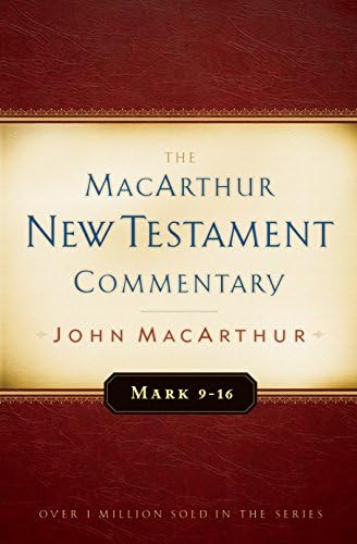 Mark 9-16 MacArthur New Testament Commentary (Volume 6) by John MacArthur