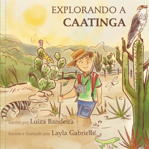 Explorando a caatinga (Infantis - Coleção: Conhecendo o Bioma da Caatinga) (Portuguese Edition) by Luiza Bandeira
