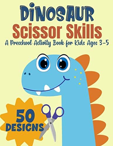 Dinosaur Scissor Skills, A Preschool Activity Book For Kids Ages 3-5: A Fun Cutting Practice Workbook | 50 Dinosaur Designs by Magic scissors Press