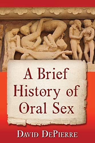 A Brief History of Oral Sex by David DePierre