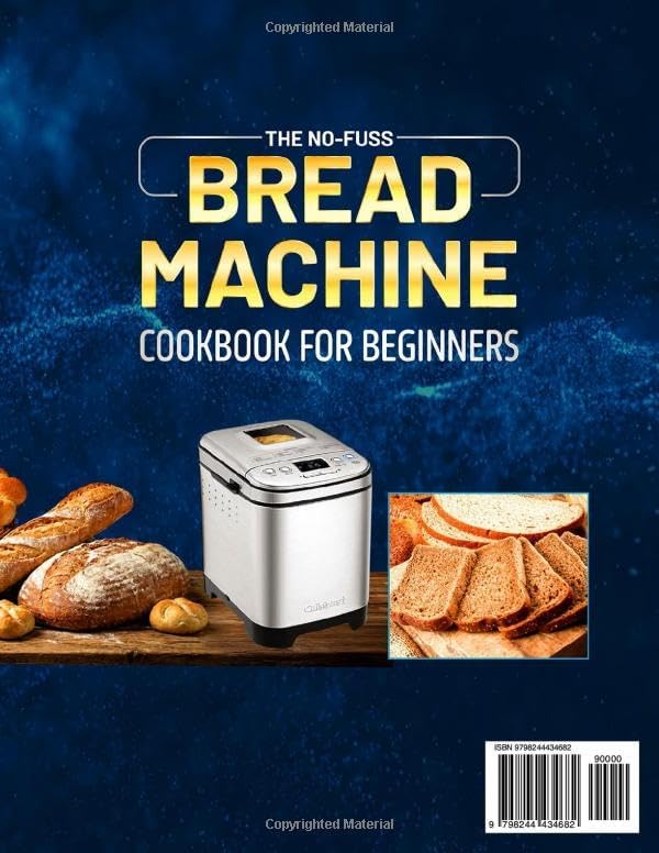 The No-Fuss Bread Machine Cookbook for Beginners: Easy-to-Follow Bread Recipes with Step-By-Step Baking Guide and Expert Tips, including Basic/White, Whole Grain, Sweet and Gluten-Free Options by Frances Gilmore