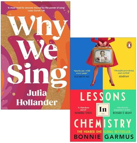 Lessons in Chemistry By Bonnie Garmus, Why We Sing [Hardcover] By Julia Hollander 2 Books Collection Set by Bonnie Garmus