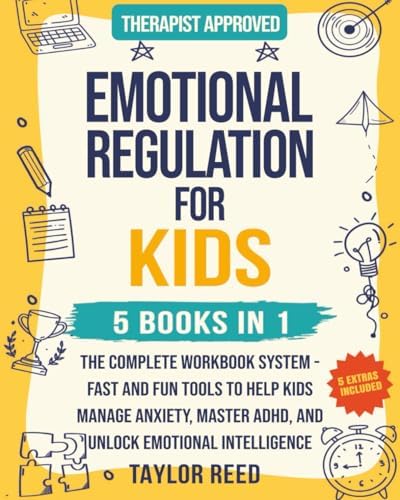 Emotional Regulation for Kids 5 in 1: The Complete Workbook System - Fast and Fun Tools to Help Kids Manage Anxiety, Master ADHD, and Unlock Emotional Intelligence by Taylor Reed