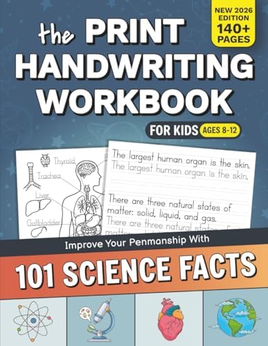 The Print Handwriting Workbook for Kids: Improve your Penmanship with 101 Interesting Science Facts by Leslie Mars