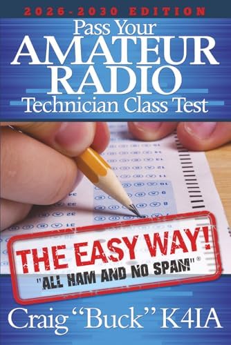 Pass Your Amateur Radio Technician Class Test - The Easy Way: 2026-2030 (EasyWayHamBooks) by Craig Buck K4IA