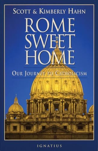 Rome Sweet Home: Our Journey to Catholicism by Kimberly Hahn