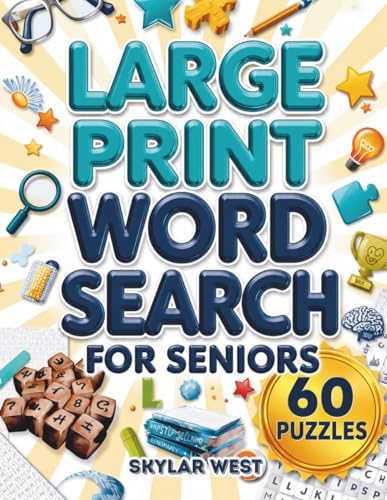 Large Print Word Search for Seniors: 60 Easy-to-Read Word Search Puzzles for Relaxation, Memory Support, Brain Training, Mental Stimulation & Hours of Enjoyable Fun by Skylar West