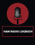 HAM Radio Logbuch: Komplettes Logbuch für HAM-Funker zur Verfolgung und Organisation von Kommunikation und Aktivitäten. Radiobandfrequenzdiagramm, ... Handbuch für Bediener (German Edition) by Patrick J. Holzman