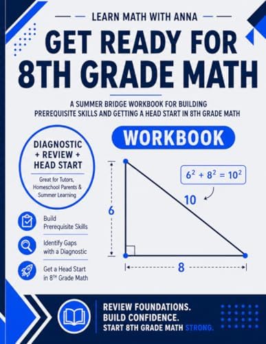 Get Ready for 8th Grade Math: A Summer Bridge Workbook: For Building Prerequisite Skills and Getting a Head Start in Math Class (Get Ready for Math Class) by Learn Math with Anna