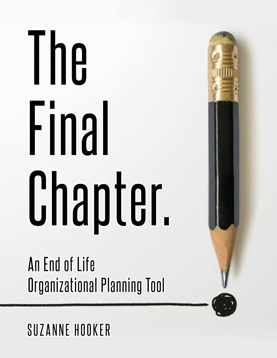 The Final Chapter: An End of Life Organizational Planning Tool by Suzanne Hooker