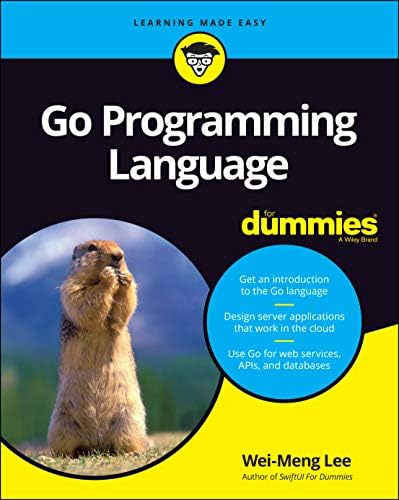 Go Programming Language For Dummies (For Dummies (Computer/Tech)) by Wei-Meng Lee