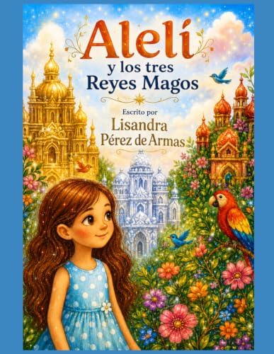 Alelí y los Tres Reyes Magos (Spanish Edition) by lisandra Pérez de Armas
