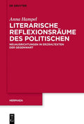 Literarische Reflexionsräume des Politischen: Neuausrichtungen in Erzähltexten der Gegenwart (Hermaea. Neue Folge, 156) (German Edition) by Anna Hampel