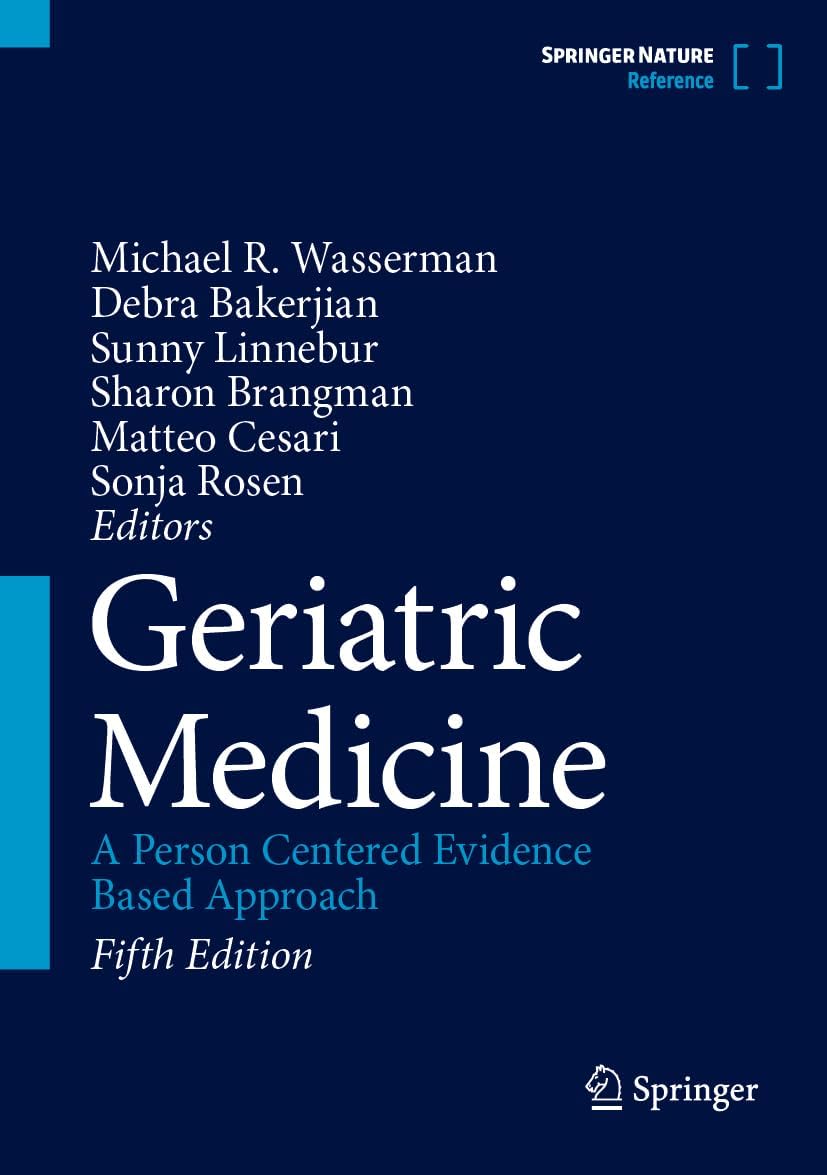 Geriatric Medicine: A Person Centered Evidence Based Approach by Michael R. Wasserman