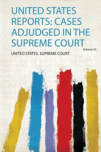 United States Reports: Cases Adjudged in the Supreme Court by United States. Supreme Court