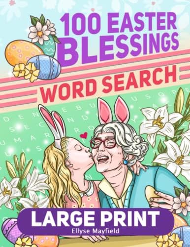 100 Easter Blessings Large Print Word Search For Seniors: 1600 Inspirational & Positive Words Wordsearch Books For Adults, Middle-Aged, Seniors, Elderly | Easter Gifts With Beautiful Designs by Ellyse Mayfield