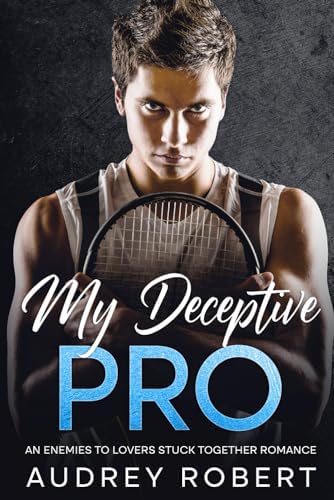 My Deceptive Pro: An Enemies to Lovers Stuck Together Romance (Forbidden Billionaires: An Enemies to Lovers Romance Collection) by Audrey Robert