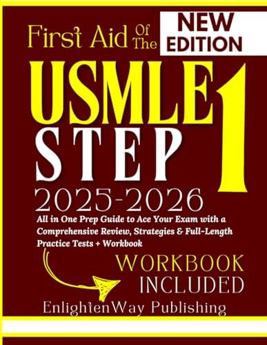 First Aid for the USMLE Step 1 2025-2026: All in One Prep Guide to Ace Your Exam with a Comprehensive Review, Strategies & Full-Length Practice Tests + Workbook by EnlightenWay Publishing