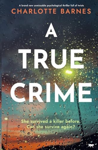 A True Crime: A brand new unmissable psychological thriller full of twists by Charlotte Barnes