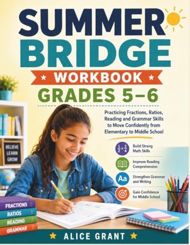 Summer Bridge Workbook Grades 5–6: Practicing Fractions, Ratios, Reading and Grammar Skills to Move Confidently from Elementary to Middle School by Alice Grant