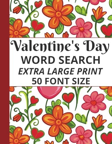 Valentine's Day Word Search Extra Large Print 50 Font Size: Jumbo Word Find Book For Seniors and Adults. 50 Romantic Themed Puzzles with Solutions. by J van der Walt