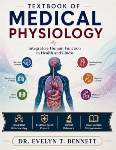 TEXTBOOK OF MEDICAL PHYSIOLOGY: Integrative Human Function in Health and Illness by DR. EVELYN T. BENNETT