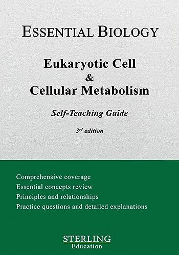 Eukaryotic Cell & Cellular Metabolism: Essential Biology Self-Teaching Guide by Sterling Education
