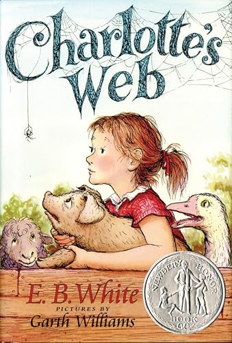 Charlotte's Web: A Newbery Honor Award Winner – The Beloved Classic Novel About a Pig, a Spider, and the Power of Friendship by E. B. White