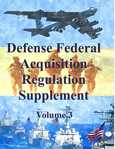 Defense Federal Acquisition Regulation Supplement: Volume 3 by Department of Defense