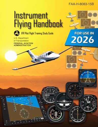 Instrument Flying Handbook FAA-H-8083-15B (Color Print): IFR Pilot Flight Training Study Guide by U.S. Department of Transportation
