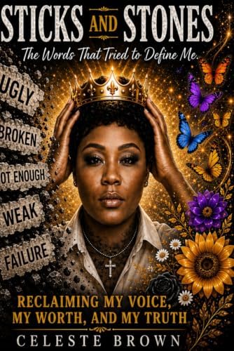 Sticks and Stones by Celeste Brown
