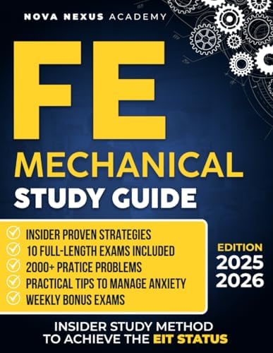 FE Mechanical Study Guide: The Ultimate Guide to Ace the FE Exam and Earn EIT Status | 10 Full-Length Exams, 2000+ Practice Questions, and Insider Strategies to Master the Exam Without Second Chances by NOVA NEXUS ACADEMY