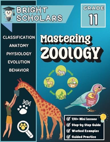 Mastering Zoology Workbook for 11th Grade: Grade 11 Zoology for Teens, 11th Grade Science Workbook, High School Homeschool Curriculum, Summer Review & ... (Bright Scholars Grades 7–12 Collection) by Bright Scholars