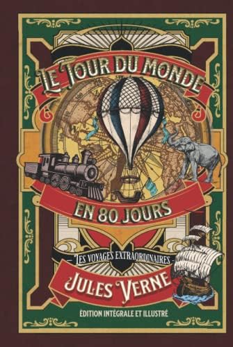 Le Tour du monde en 80 jours — les voyages extraordinaires — édition intégrale et illustré (French Edition) by Jules Verne