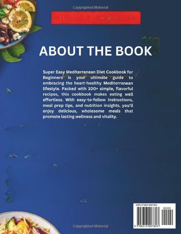 SUPER EASY MEDITERRANEAN DIET COOKBOOK FOR BEGINNERS: "100+ Quick & Delicious Recipes for Healthy Living and Lasting Wellness" by GINA .P. ERIN